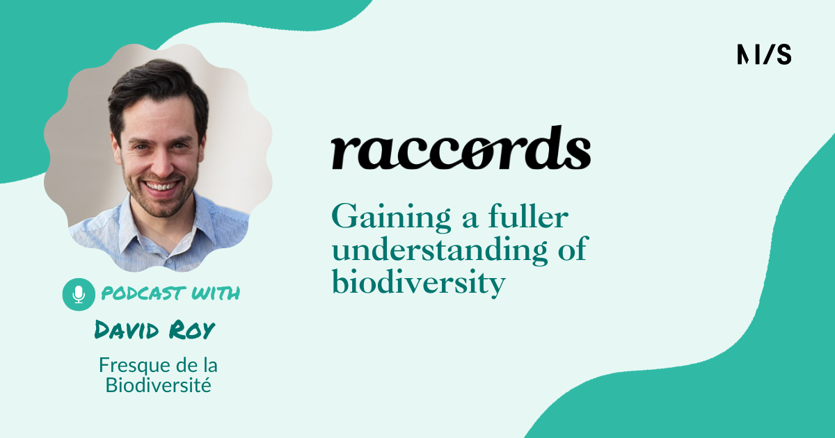 Raccords #14 - How can “Fresks” pave the way for change? David Roy is our guest on this episode of Raccords podcast. He explains how the Biodiversity Fresk helps us to better understand the systemic dimension of biodiversity loss and its impacts.