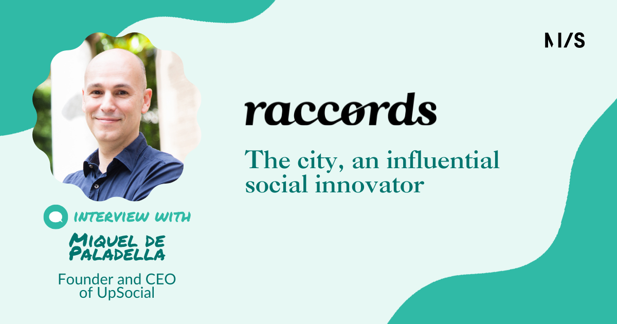 Raccords 15 : The city, an influential social innovator, interview with Miquel de Paladella